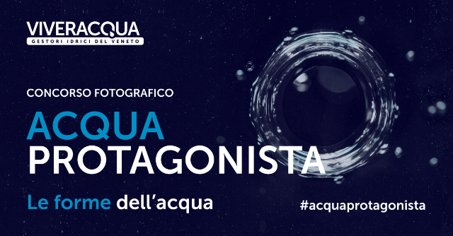 Quarta edizione del concorso fotografico #ACQUAPROTAGONISTA promosso da Viveracqua.